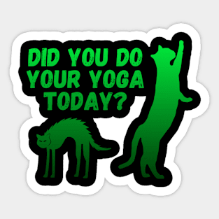 Did you do your yoga today? | Cat stretching design Sticker